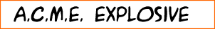 A.C.M.E. Explosive