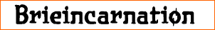 Brieincarnation
