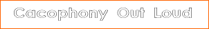 Cacophony Out Loud