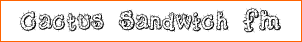 Cactus Sandwich FM