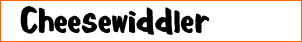 Cheesewiddler