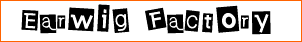 Earwig Factory