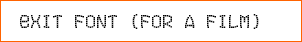 Exit font (for a film)