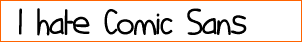 I hate Comic Sans