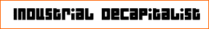 Industrial Decapitalist