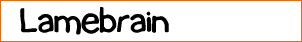 Lamebrain