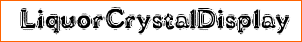 LiquorCrystalDisplay