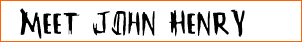 Meet John Henry