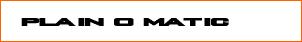 Plain o matic