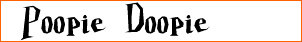 Poopie Doopie