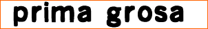 prima grosa