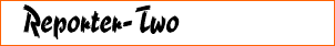 Reporter-Two