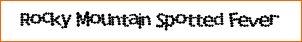 Rocky Mountain Spotted Fever