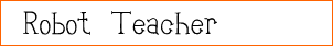 Robot Teacher
