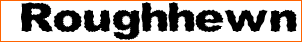 Roughhewn