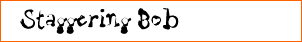 Staggering Bob
